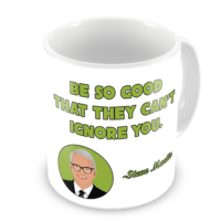 1-Motivational Mug Sample - Be so good they can't ignore you