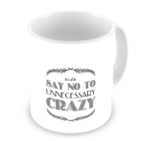 1-Motivational Mug Sample - No to Crazy