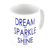 1-Motivational Mug Sample -dream sparkle shine