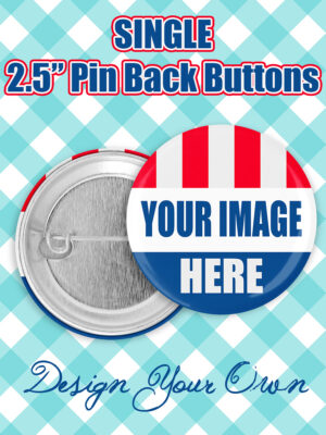 2 1/2″ Pin Back Button Single Button